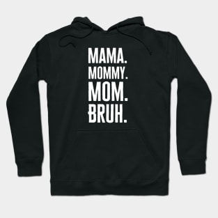 Mama Mommy Mom Bruh Hoodie